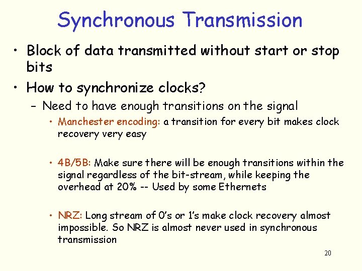 Synchronous Transmission • Block of data transmitted without start or stop bits • How