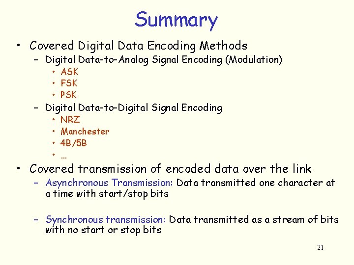 Summary • Covered Digital Data Encoding Methods – Digital Data-to-Analog Signal Encoding (Modulation) •