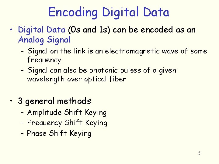 Encoding Digital Data • Digital Data (0 s and 1 s) can be encoded