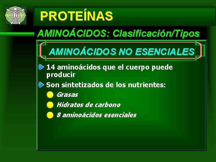 PROTEÍNAS AMINOÁCIDOS: Clasificación/Tipos AMINOÁCIDOS NO ESENCIALES 14 aminoácidos que el cuerpo puede producir Son