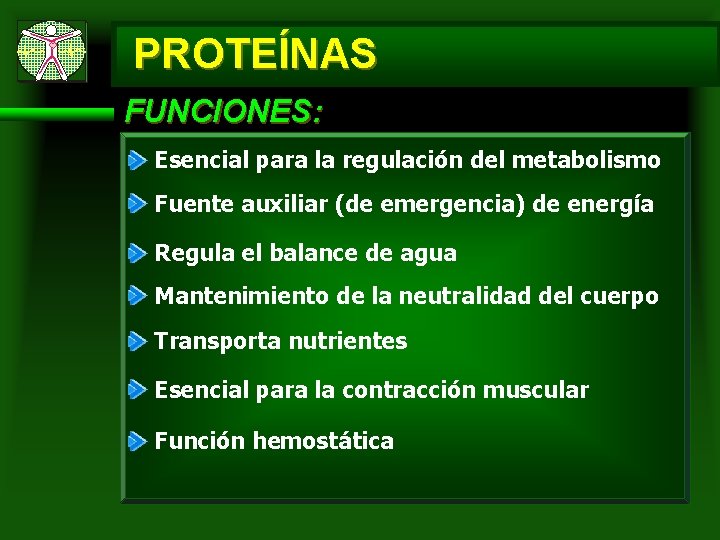 PROTEÍNAS FUNCIONES: Esencial para la regulación del metabolismo Fuente auxiliar (de emergencia) de energía