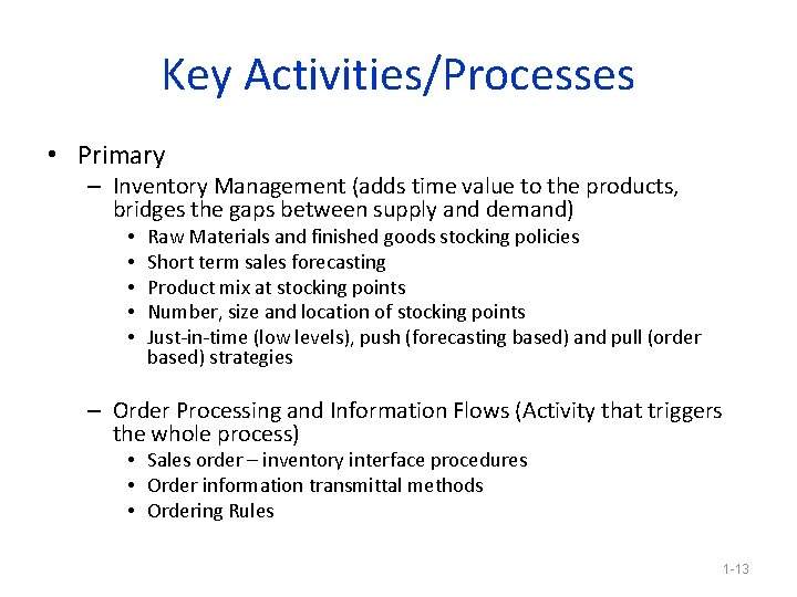 Key Activities/Processes • Primary – Inventory Management (adds time value to the products, bridges