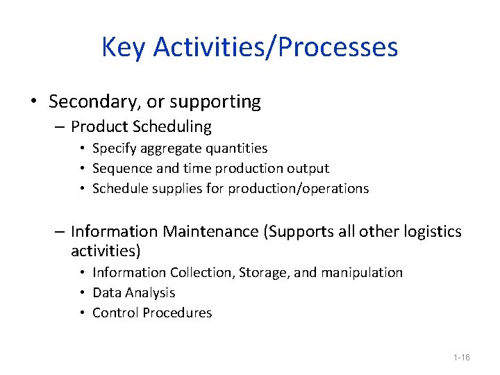 Key Activities/Processes • Secondary, or supporting – Product Scheduling • Specify aggregate quantities •