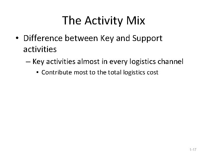 The Activity Mix • Difference between Key and Support activities – Key activities almost