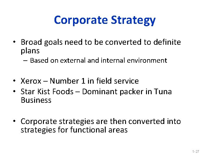 Corporate Strategy • Broad goals need to be converted to definite plans – Based