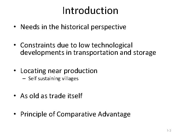 Introduction • Needs in the historical perspective • Constraints due to low technological developments
