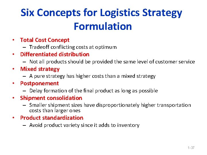 Six Concepts for Logistics Strategy Formulation • Total Cost Concept – Tradeoff conflicting costs