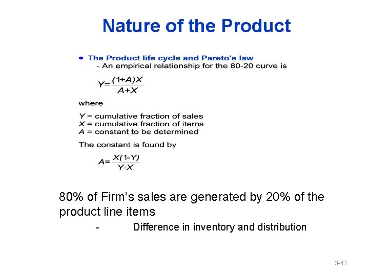 Nature of the Product 80% of Firm’s sales are generated by 20% of the