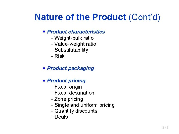 Nature of the Product (Cont’d) · Product characteristics - Weight-bulk ratio - Value-weight ratio