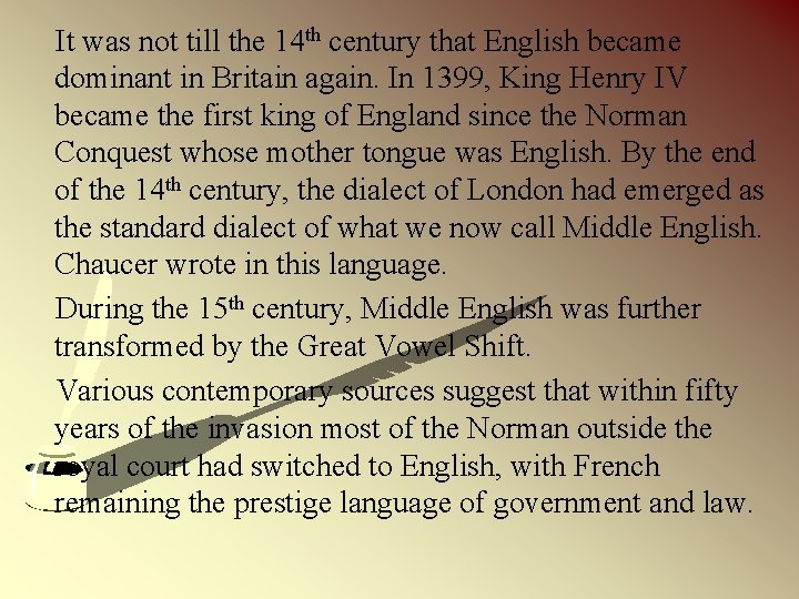  It was not till the 14 th century that English became dominant in