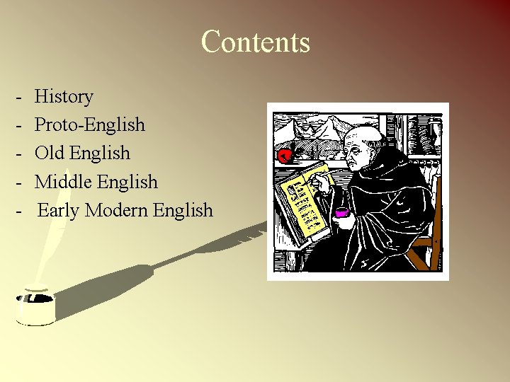 Contents - History - Proto-English - Old English - Middle English - Early Modern