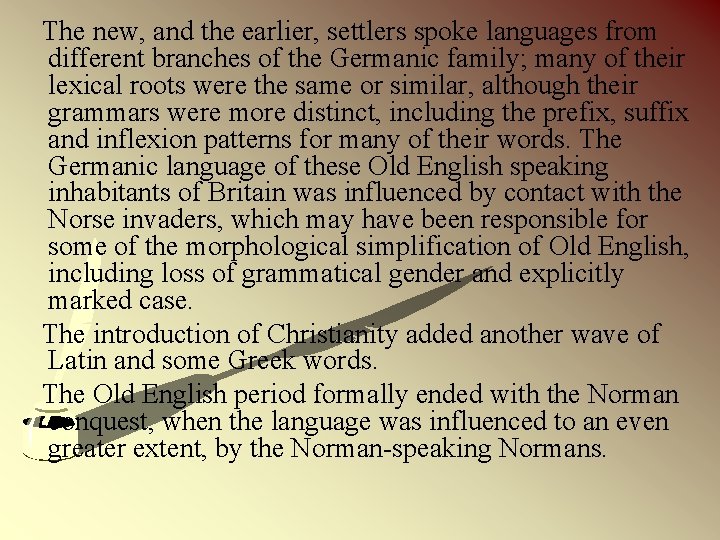  The new, and the earlier, settlers spoke languages from different branches of the