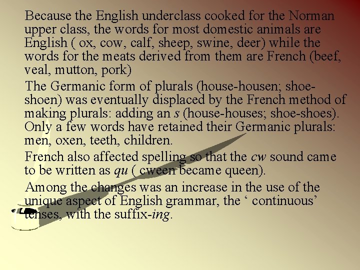  Because the English underclass cooked for the Norman upper class, the words for