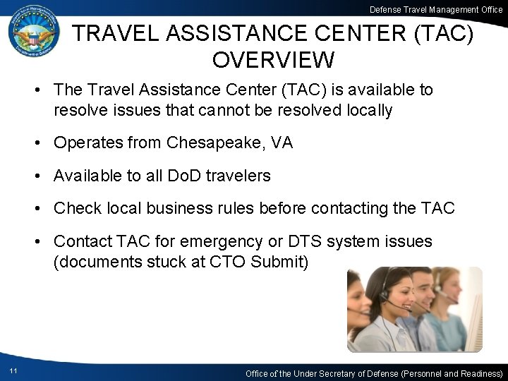 Defense Travel Management Office TRAVEL ASSISTANCE CENTER (TAC) OVERVIEW • The Travel Assistance Center