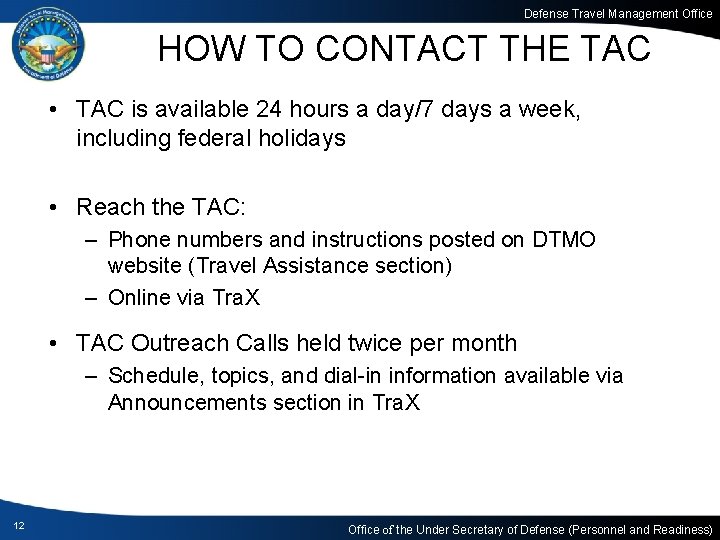 Defense Travel Management Office HOW TO CONTACT THE TAC • TAC is available 24