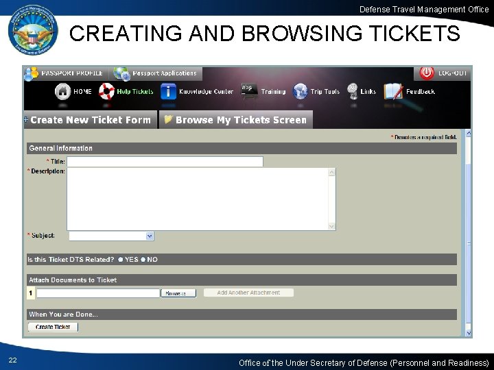 Defense Travel Management Office CREATING AND BROWSING TICKETS 22 Office of the Under Secretary