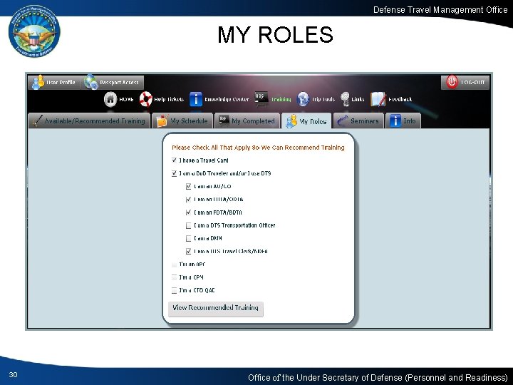 Defense Travel Management Office MY ROLES 30 Office of the Under Secretary of Defense