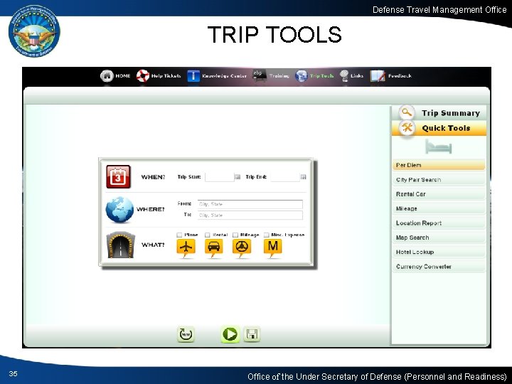 Defense Travel Management Office TRIP TOOLS 35 Office of the Under Secretary of Defense