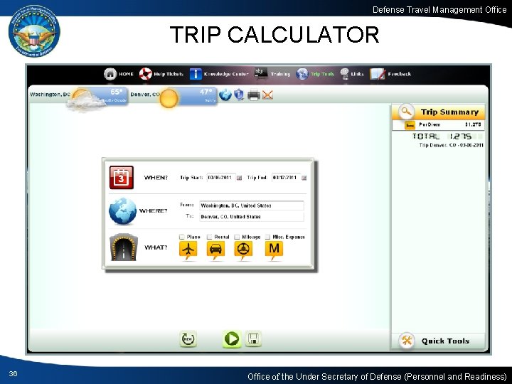 Defense Travel Management Office TRIP CALCULATOR 36 Office of the Under Secretary of Defense