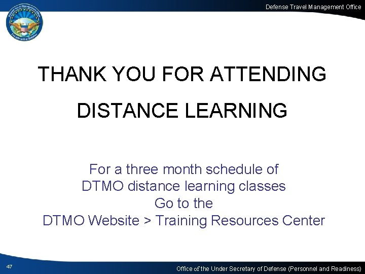 Defense Travel Management Office THANK YOU FOR ATTENDING DISTANCE LEARNING For a three month