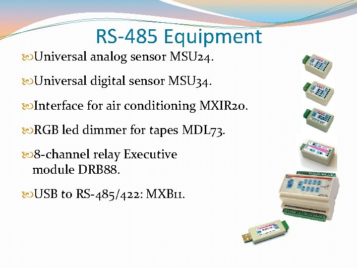 RS-485 Equipment Universal analog sensor MSU 24. Universal digital sensor MSU 34. Interface for