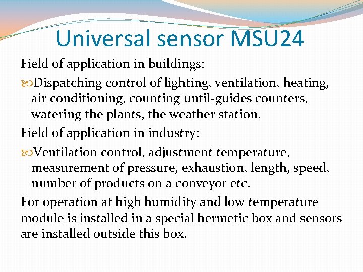 Universal sensor MSU 24 Field of application in buildings: Dispatching control of lighting, ventilation,