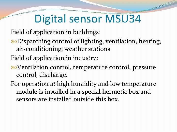 Digital sensor MSU 34 Field of application in buildings: Dispatching control of lighting, ventilation,