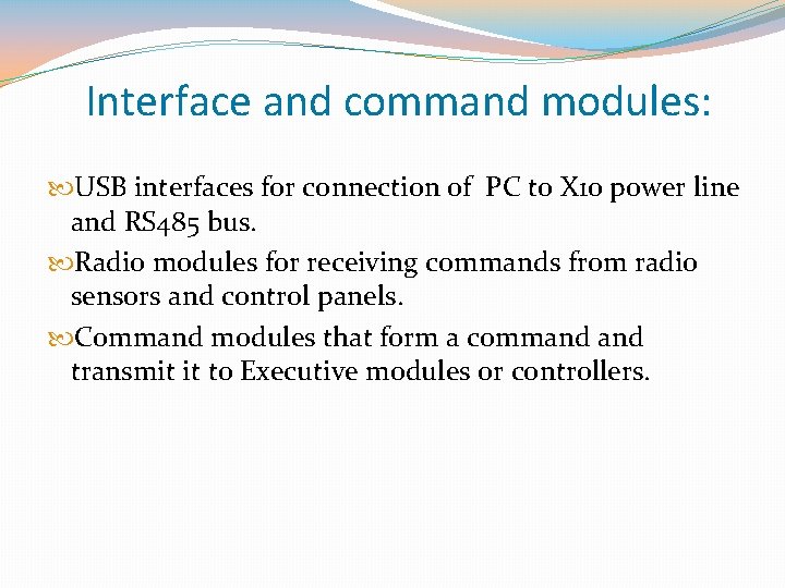 Interface and command modules: USB interfaces for connection of PC to X 10 power