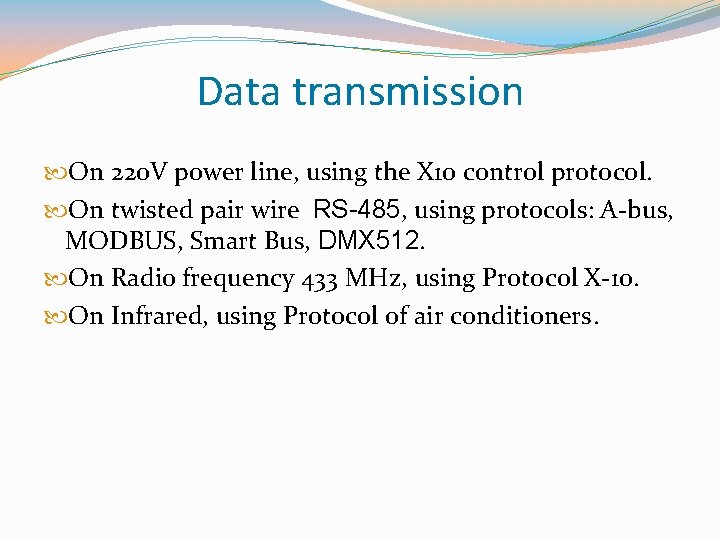 Data transmission On 220 V power line, using the X 10 control protocol. On