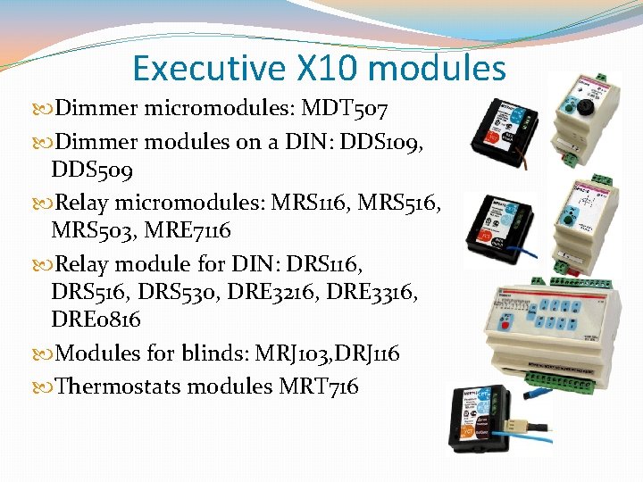 Executive X 10 modules Dimmer micromodules: MDT 507 Dimmer modules on a DIN: DDS