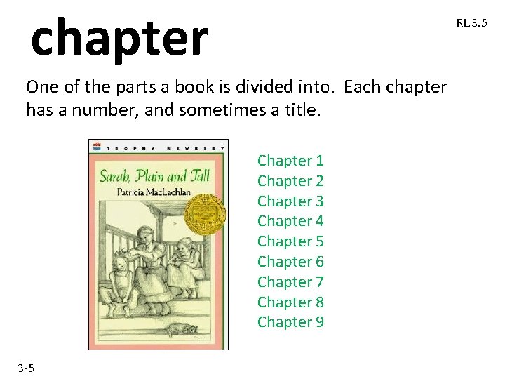 chapter RL. 3. 5 One of the parts a book is divided into. Each chapter RL. 3. 5 One of the parts a book is divided into. Each