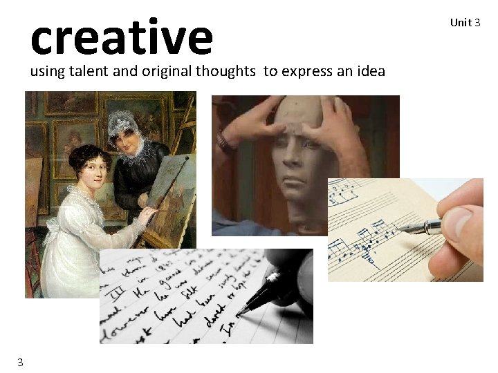 creative using talent and original thoughts to express an idea 3 Unit 3 creative using talent and original thoughts to express an idea 3 Unit 3