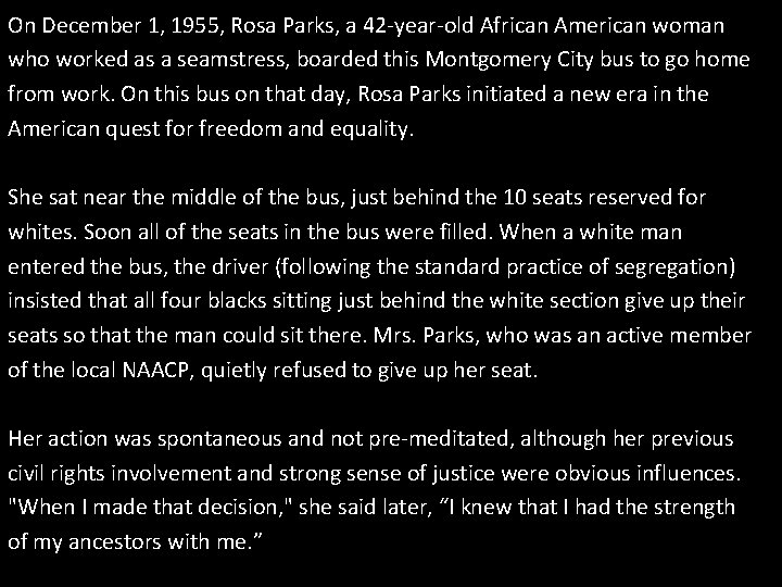 On December 1, 1955, Rosa Parks, a 42 -year-old African American woman who worked