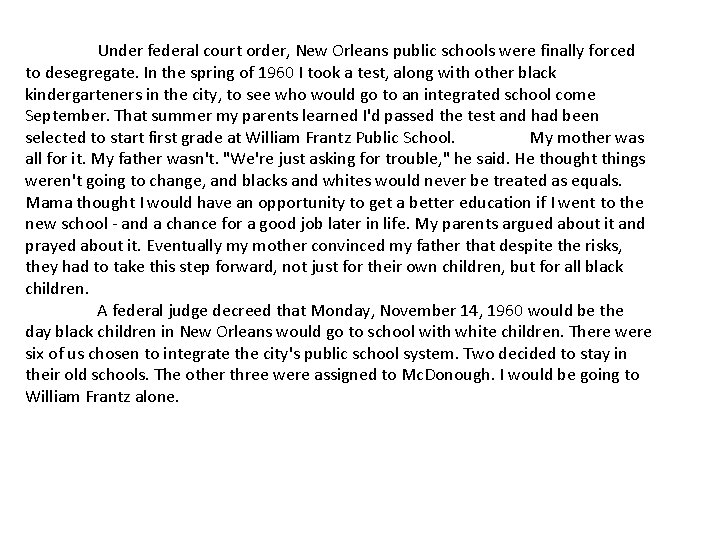 Under federal court order, New Orleans public schools were finally forced to desegregate. In