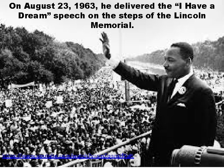 On August 23, 1963, he delivered the “I Have a Dream” speech on the