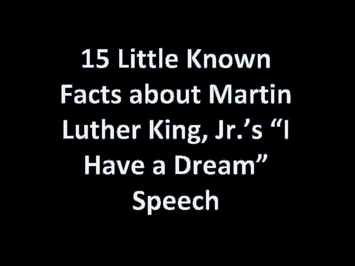 15 Little Known Facts about Martin Luther King, Jr. ’s “I Have a Dream”
