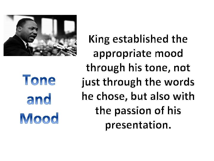 King established the appropriate mood through his tone, not just through the words he