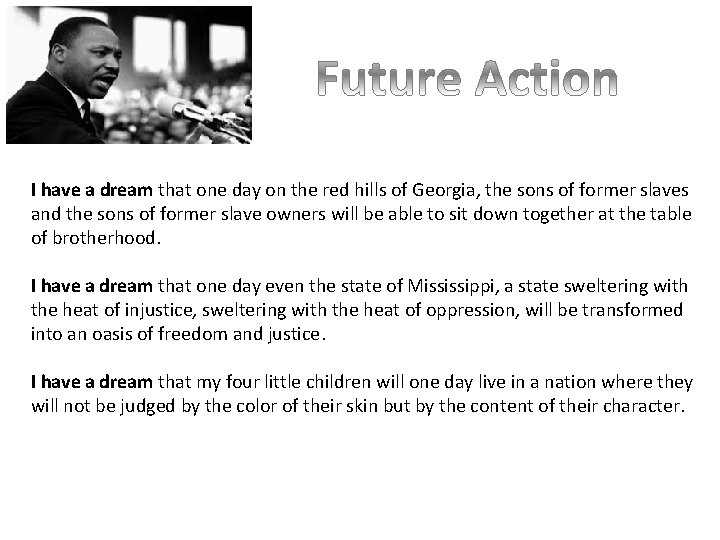 I have a dream that one day on the red hills of Georgia, the