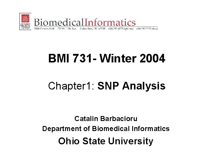BMI 731 - Winter 2004 Chapter 1: SNP Analysis Catalin Barbacioru Department of Biomedical