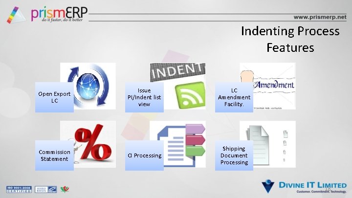 Indenting Process Features Open Export LC Commission Statement Issue PI/Indent list view LC Amendment