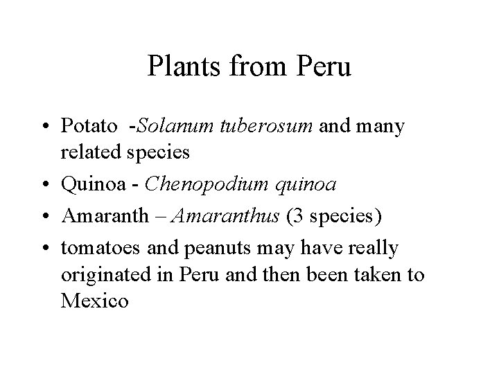 Plants from Peru • Potato -Solanum tuberosum and many related species • Quinoa -