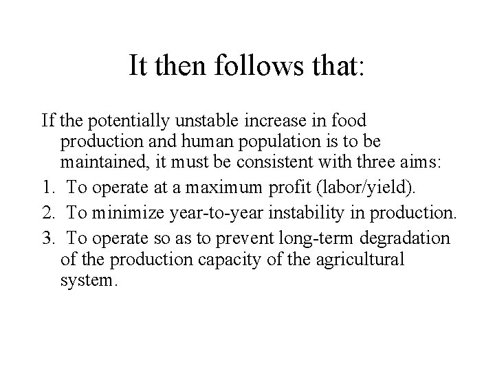 It then follows that: If the potentially unstable increase in food production and human