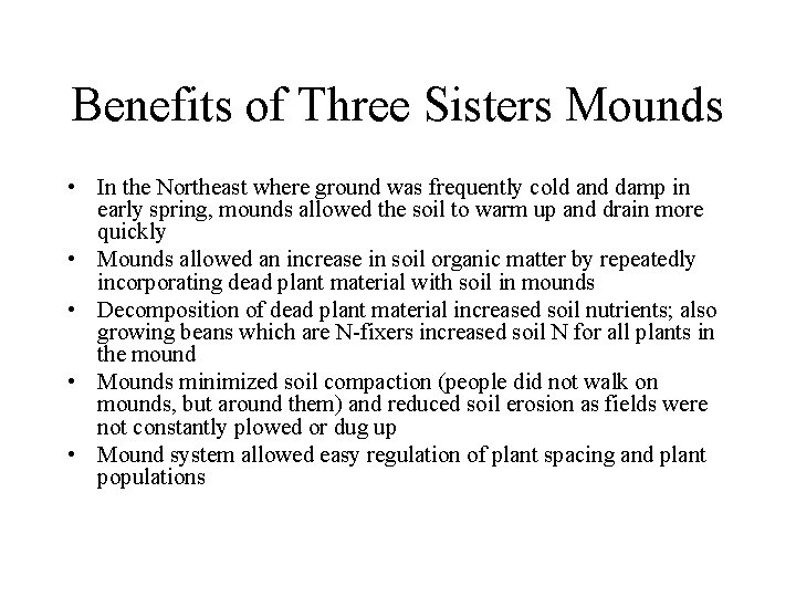 Benefits of Three Sisters Mounds • In the Northeast where ground was frequently cold