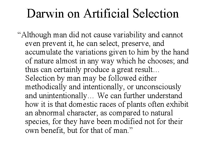 Darwin on Artificial Selection “Although man did not cause variability and cannot even prevent