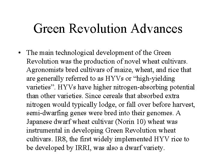 Green Revolution Advances • The main technological development of the Green Revolution was the