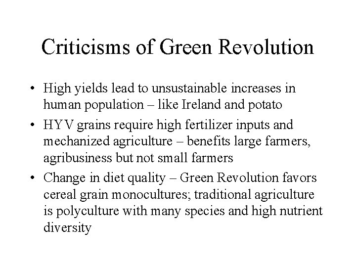 Criticisms of Green Revolution • High yields lead to unsustainable increases in human population