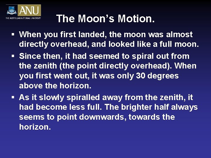 The Moon’s Motion. § When you first landed, the moon was almost directly overhead,