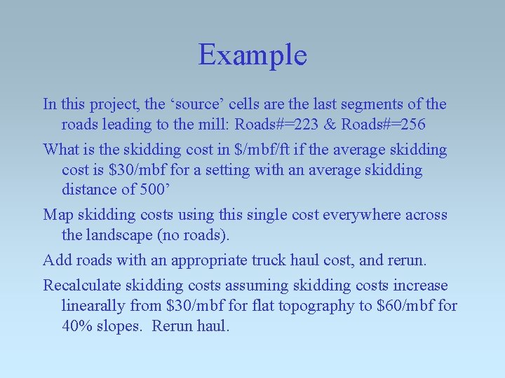 Example In this project, the ‘source’ cells are the last segments of the roads