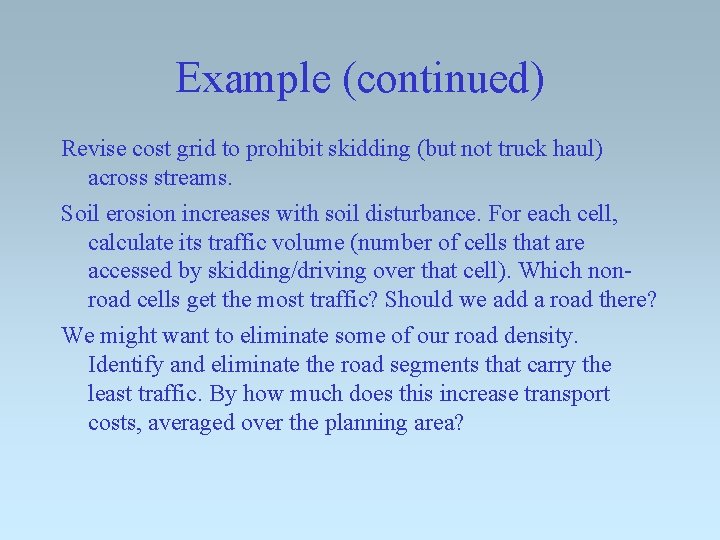 Example (continued) Revise cost grid to prohibit skidding (but not truck haul) across streams.