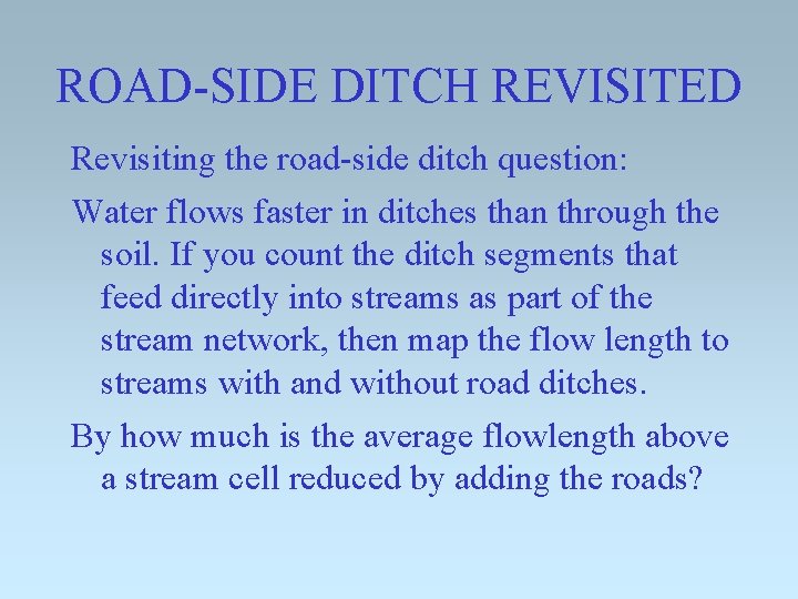 ROAD-SIDE DITCH REVISITED Revisiting the road-side ditch question: Water flows faster in ditches than